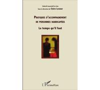 Pratiques d'accompagnement de personnes handicapées Le temps qu'il faut - Claire Lecoeur - L'harmattan - broché - Essai