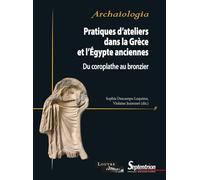 Pratiques d'ateliers dans la Grèce et l'Égypte anciennes Sophie Descamps-Lequime (Auteur), Violaine Jeammet (Auteur)