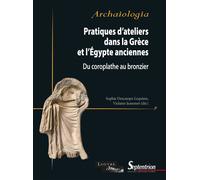 Pratiques d'ateliers dans la Grèce et l'Égypte anciennes Du coroplathe au bronzier - Sophie Descamps-Lequime - Presses Universitaires Du Septen-Trion - broché - Etude