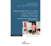 Pratiques De Classe En Contexte Francophone - Orientations Officielles, Défis De La Recherche, Contraintes Du Terrain