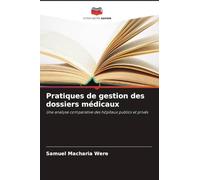Pratiques de gestion des dossiers médicaux: Une analyse comparative des hôpitaux publics et privés