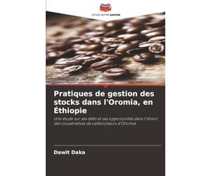 Pratiques de gestion des stocks dans l'Oromia, en Éthiopie: Une étude sur ses défis et ses opportunités dans l'Union des coopératives de caféiculteurs d'Oromia