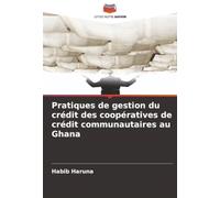 Pratiques de gestion du crédit des coopératives de crédit communautaires au Ghana