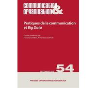 Pratiques de la communication et big data. enjeux multiples pour les organisations. Enjeux multiples pour les organisations - Francine Charest - Presses Universitaires Bordeaux - broché - Revue