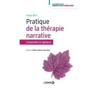 Pratiques de la thérapie narrative: Comprendre et appliquer