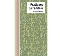 Pratiques de l'éditeur - Françoise Mathay - Sorbonne Universite Presses - broché - Etude