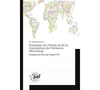 Pratiques de l'etude et de la Conception de l'Antenne Microstrip Pratique de l'eCo des Projet FTTx - Dr. Hamrouni - P.academiques Francophones - broché - Etude