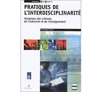 Pratiques de l'interdisciplinarite : mutations des sciences Mutations des sciences, de l'industrie et de l'enseignement - Dominique Vinck - Presses Universitaires Grenoble - broché - Etude