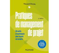 Pratiques de management de projet - 4e éd.: 50 outils et techniques pour réussir vos projets