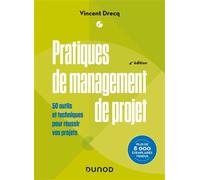 Pratiques de management de projet 50 outils et techniques pour réussir vos projets - 4ème édition - Vincent Drecq - Dunod - broché - Etude