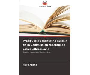 Pratiques de recherche au sein de la Commission fédérale de police éthiopienne: Situation actuelle et défis à relever