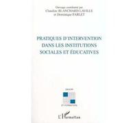 Pratiques d'intervention dans les institutions sociales et éducatives Dominique Fablet (Auteur), Claudine Blanchard-Laville (Auteur)