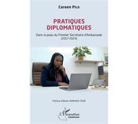 Pratiques diplomatiques Careen Pilo (Auteur), Olivier Kenhago Tazo (Préface)