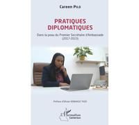 Pratiques diplomatiques: Dans la peau du Premier Secrétaire d’Ambassade (2017-2023)