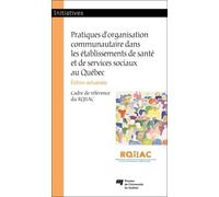 Pratiques D'organisation Communautaire Dans Les Établissements De Santé Et De Services Sociaux Au Québec, Édition Actualisée - Cadre De Référence Du Rqiiac