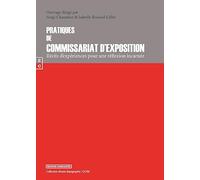 Pratiques du commissariat d'exposition : Récits d'expériences pour une réflexion incarnée