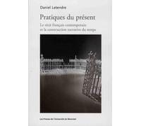 Pratiques du présent: Le récit français contemporain et la construction narrative du temps