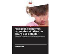 Pratiques éducatives parentales et crises de colère des enfants