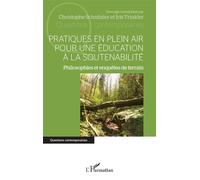 Pratiques en plein air pour une éducation à la soutenabilité Philosophies et enquêtes de terrain - Christophe Schnitzler - L'harmattan - broché - Essai