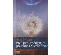 Pratiques esséniennes pour une nouvelle Terre