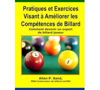 Pratiques et Exercices Visant a Ameliorer les Competences de Billard: Comment devenir un expert de billard joueur
