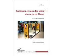 Pratiques et sens des soins du corps en Chine Le cas des cosmétiques - Lei Wang - L'harmattan - broché - Essai