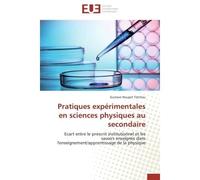 Pratiques expérimentales en sciences physiques au secondaire Ecart entre le prescrit institutionnel et les savoirs enseignés dans l'enseignement/apprentissage de - Gustave Noupet Tatchou - Universitai