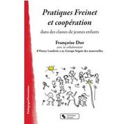 Pratiques Freinet et coopération Françoise Dor (Auteur)