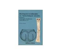 Pratiques funéraires au néolithique ancien - sépultures et nécropoles des sociétés danubiennes 5500-4900 av. J.-C. - Christian Jeunesse - Errance - Livre
