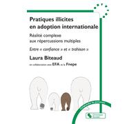 Pratiques illicites en adoption internationale Réalité complexe aux répercussions multiples - Entre « confiance » et « trahison » - Laura Biteaud - Chronique Sociale - broché - Guide