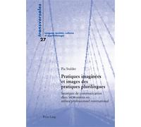 Pratiques imaginées et images des pratiques plurilingues Stratégies de communication dans les réunions en milieu professionnel international - Pia Stalder - Peter Lang - broché - Livre