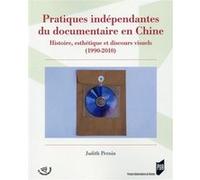 Pratiques INDEPENDANTES DU DOCUMENTAIRE EN CHINE Pur (Auteur)