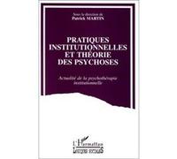 Pratiques institutionnelles et théorie des psychoses - Patrick Martin - L'harmattan - broché - Livre