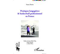 Pratiques langagières et basket-ball professionnel en France - Fanny Martin - L'harmattan - broché - Essai