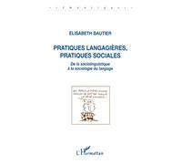 Pratiques langagières, pratiques sociales: De la sociolinguistique à la sociologie de langue