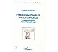 Pratiques langagières, pratiques sociales: De la sociolinguistique à la sociologie de langue