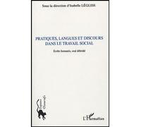 Pratiques, Langues Et Discours Dans Le Travail Social - Ecrits Formatés, Oral Débridé