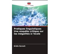 Pratiques linguistiques Une enquête critique sur les inégalités à l'école