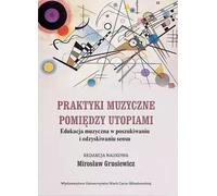Pratiques musicales entre utopies. L'éducation musicale à la recherche et à la récupération du sens