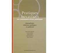 Pratiques novatrices en communication publique: Journalisme, relations publiques et publicité