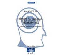 Pratiques professionnelles, enjeux territoriaux et changement social L'évolution et la mutation des petits métiers de l'étang de Thau - Pierre Sécolier - Eme Et Intercommunications - broché - Essai