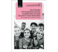 Pratiques psychoéducatives auprès des jeunes trans et non-binaires Enjeux contemporains et approches innovantes - Julie Christine Cotton - Presses Universite Du Quebec - broché - Essai