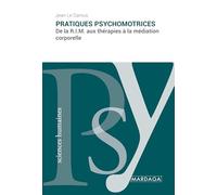 Pratiques psychomotrices: De la R.P.M. aux thérapies à médiation corporelle