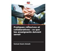 Pratiques réflexives et collaboratives: ce que les enseignants doivent savoir