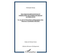 Pratiques réflexives et formation de formateurs en alternance Le cas de la formation pédagogique des Maisons Familiales Rurales - Christophe Massip - L'harmattan - broché - Etude