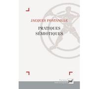 Pratiques sémiotiques - Jacques Fontanille - Puf - broché - Essai