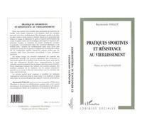 Pratiques sportives et resistance au vieillissement - Raymonde Feillet - L'harmattan - broché - Etude