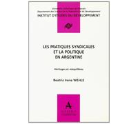 Pratiques syndicales et la politique en argentine heritages et reequilibres Héritage et réequilibre - WEHLE BEATRIZ IRENE - Academia Eds - broché - Essai