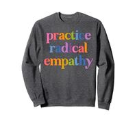 Pratiquez l'empathie radicale Sweatshirt