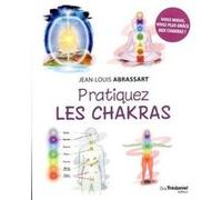 Pratiquez les chakras Jean-Louis Abrassart (Auteur)